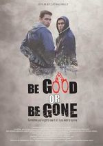 Watch Be Good or Be Gone Vumoo