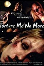 Watch Torture Me No More Vumoo