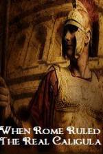 Watch When Rome Ruled The Real Caligula Vumoo