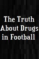 Watch The Truth About Drugs in Football Vumoo