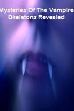 Watch Mysteries Of The Vampire Skeletons Revealed Vumoo