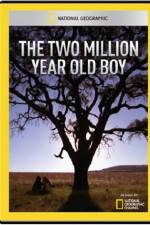 Watch National Geographic The 2 Million Year Old Boy Vumoo