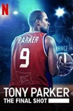 Watch Tony Parker: The Final Shot Vumoo