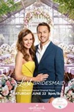 Watch The Last Bridesmaid Vumoo