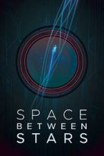 Watch Space Between Stars (Short 2018) Vumoo