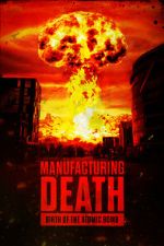 Watch Manufacturing Death: Birth of the Atom Bomb Vumoo