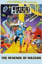 Watch Robo Force: The Revenge of Nazgar (TV Short 1984) Vumoo