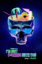 Watch I\'m Just F*cking With You Vumoo