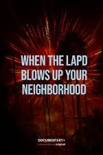 Watch When the LAPD Blows Up Your Neighborhood (Short 2022) Vumoo