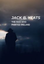 Watch Jack B. Yeats: The Man Who Painted Ireland (TV Special 2021) Vumoo