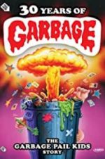 Watch 30 Years of Garbage: The Garbage Pail Kids Story Vumoo