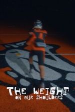 Watch The Weight on Our Shoulders Vumoo