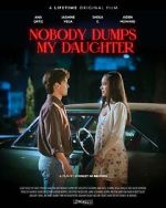 Watch Nobody Dumps My Daughter Vumoo