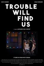 Watch Trouble Will Find Us Vumoo