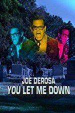 Watch Joe Derosa You Let Me Down Vumoo