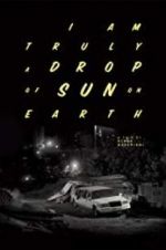 Watch I Am Truly a Drop of Sun on Earth Vumoo