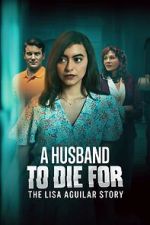Watch A Husband to Die For: The Lisa Aguilar Story Vumoo