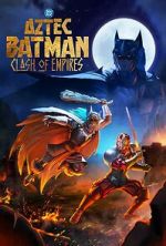 Watch Aztec Batman: Clash of Empires Vumoo