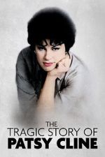 Watch The Tragic Story of Patsy Cline Vumoo