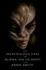 Watch The Incredulous Case of Aliens, the US Govt, and Arnie Smith. Vumoo