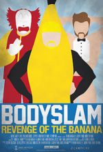 Watch Bodyslam: Revenge of the Banana! Vumoo