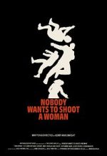 Watch Nobody Wants to Shoot a Woman Vumoo