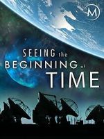 Watch Seeing the Beginning of Time Vumoo