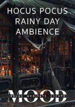 Watch Hocus Pocus Rainy Day Ambience: Mood- Relax, Meditate, Escape Vumoo