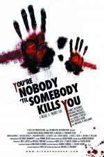 Watch You're Nobody 'til Somebody Kills You Vumoo
