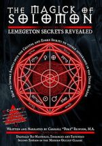 The Magick of Solomon: Lemegeton Secrets Revealed