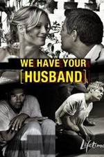 Watch We Have Your Husband Vumoo