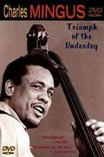 Watch Charles Mingus: Triumph of the Underdog Vumoo