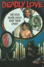 Watch Deadly Love Vumoo
