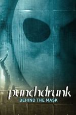 Watch Punchdrunk: Behind the Mask Vumoo