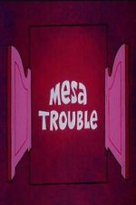 Watch Mesa Trouble Vumoo