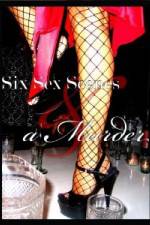 Watch Six Sex Scenes and a Murder Vumoo