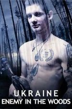 Watch Ukraine: Enemy in the Woods Vumoo