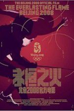 Watch The Everlasting Flame Beijing 2008 Vumoo