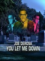 Watch Joe Derosa: You Let Me Down (TV Special 2017) Vumoo