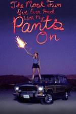 Watch The Most Fun I've Ever Had with My Pants On Vumoo