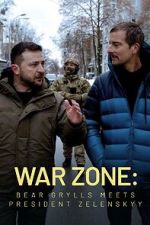 Watch War Zone: Bear Grylls meets President Zelenskyy (TV Special 2023) Vumoo
