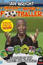 Watch Ian Wright It Shouldn\'t Happen To A Footballer Vumoo
