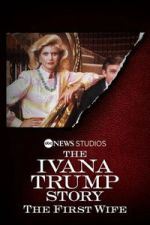 Watch The Ivana Trump Story: The First Wife Vumoo