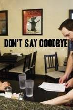 Watch Don't Say Goodbye Vumoo