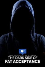 Watch The Dark Side of Fat Acceptance Vumoo