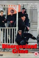 Watch Disorganized Crime Vumoo