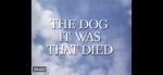 Watch The Dog It Was That Died Vumoo