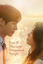 Watch Even If This Love Disappears Tonight Vumoo