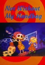 Watch Not Without My Handbag (Short 1993) Vumoo