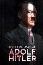 Watch The Final Days of Adolf Hitler Vumoo